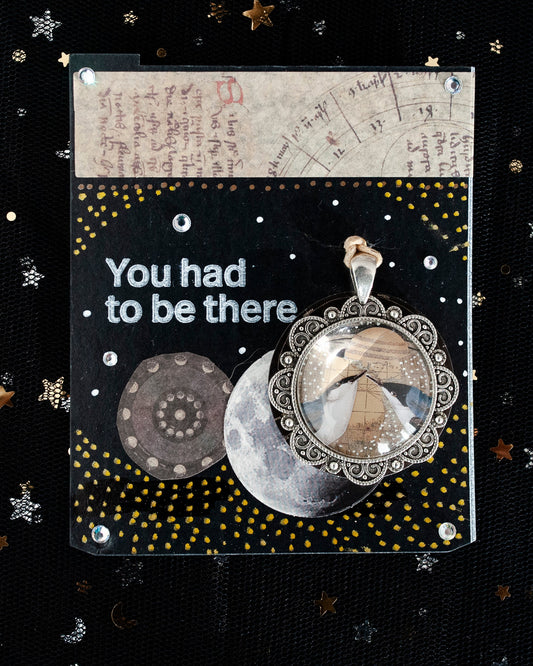 "You Had To Be There" - Ciondolo Collage